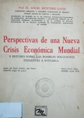 Perspectivas de una nueva crisis económica mundial : y estudio sobre las posibles soluciones tendientes a evitarla