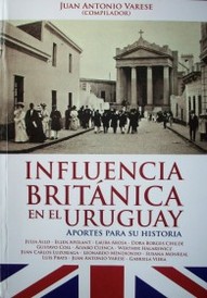 Influencia Británica en el Uruguay : aportes para su historia