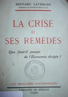 La crise et ses remédes : que faut-il. penser de l´économie dirigée?