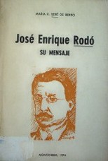 José Enrique Rodó : su mensaje