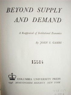 Beyond supply and demand : a reappraisal of institutional economics