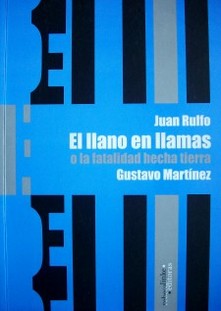 El llano en llamas o la fatalidad hecha tierra : Juan Rulfo