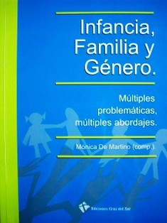 Infancia, familia y género : múltiples problemáticas, múltiples abordajes