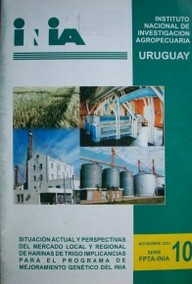 Situación actual y perspectivas del mercado local y regional de harinas de trigo implicancias para el programa de mejoramiento genético del INIA