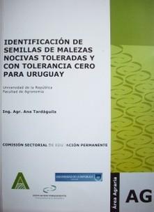 Identificación de semillas de malezas nocivas toleradas y con tolerancia cero para Uruguay
