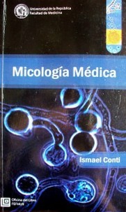 Micología médica : especial consideración a las contribuciones científicas de la escuela Uruguaya de Micología