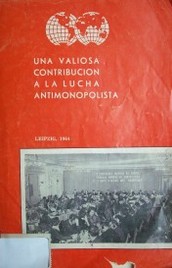 Una valiosa contribución a la lucha antimonopolista : II conferencia plenaria del Comité Sindical Mundial de Consulta y Unidad de Acción Antimonopolista (Leipzig, 14-17 de diciembre, 1964)