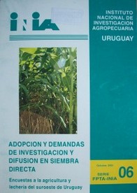 Adopción y demandas de investigación y difusión en siembra directa : encuestas a la agricultura y lechería del suroeste de Uruguay