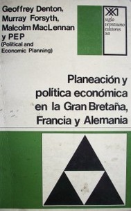 Planeación y política económica en la Gran Bretaña, Francia y Alemania