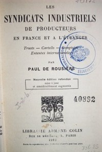 Les syndicats industriels de producteurs en France et a l´ètranger : trust, cartells, comptoins, ententes internationales