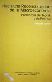 Hacia una reconstrucción de la macroeconomía : problemas de teoría y política