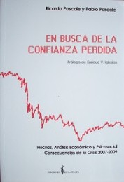 En busca de la confianza perdida : hechos, análisis económico y psicosocial, y consecuencias de la crisis 2007-2009