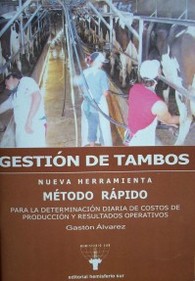 Gestión de tambos : nueva herramienta : método rápido para la determinación diaria de costos de producción y resultados operativos