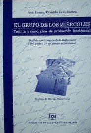 El grupo de los miércoles : treinta y cinco años de producción intelectual : análisis sociológico de la influencia y del poder de un grupo profesional