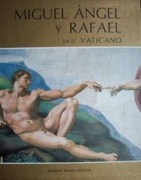 Miguel Angel y Rafael : con Botticelli - Perugino - Signorelli - Ghirlandaio y Rosselli en el Vaticano