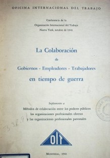 La colaboración de Gobiernos - Empleadores - Trabajadores en tiempo de guerra