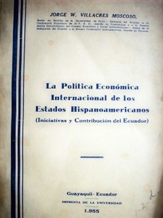 La política económica internacional de los Estados Hispanoamericanos (iniciativas y contribución del Ecuador)