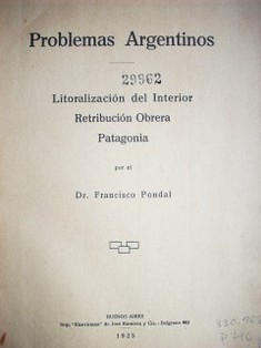 Problemas argentinos : litoralización del interior, retribución obrera, Patagonia