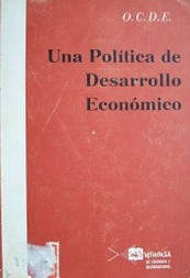 Una política de desarrollo económico : informe sometido al Comité de Política Económica por su Grupo de Trabajo nº2, encargado de estudiar las medidas destinadas a favorecer el desarrollo económico