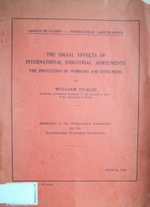 The social effects of international industrial agreements : the protection of workers and consumers