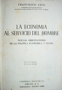 La economía al servicio del hombre : nuevas orientaciones de la política económica y social