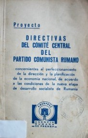 Directivas del Comité Central del Partido Comunista Rumano : concernientes al perfeccionamiento de la dirección y la planificación de la economía nacional