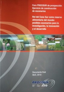 Rol del Cono Sur como reserva alimentaria del mundo : posibles escenarios para la investigación, la innovación y el desarrollo