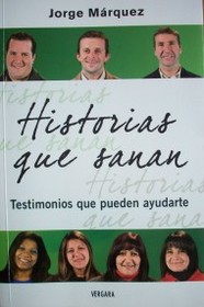 Historias que sanan : testimonios que pueden ayudarte