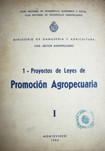 Plan nacional de desarrollo agropecuario. Proyectos de leyes de promoción agropecuaria. Síntesis del Plan de desarrollo agropecuario.