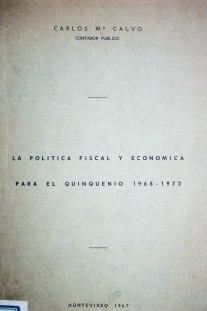 La política fiscal y económica para el quinquenio 1968 - 1972