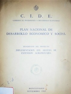 Plan Nacional de Desarrollo Económico y Social : descripción del proyecto : implementación del sistema de extensión agropecuaria