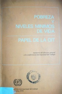 Pobreza y niveles mínimos de vida : papel de la OIT : memoria del director general, parte 1 (primer punto del orden del día