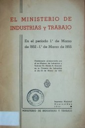 El Ministerio de Industrias y Trabajo en el período 1º de marzo de 1952 - 1º de marzo de 1955