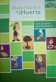 Habilidades para la huerta y la nutrición : guía de apoyo para educadores