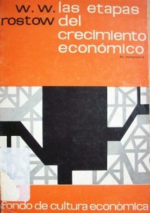 Las etapas del crecimiento económico : un manifiesto no comunista