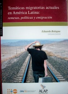 Temáticas migratorias actuales en América Latina : remesas, políticas y emigración