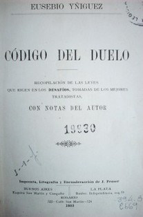 Código del duelo : recopilación de las leyes que rigen en los desafíos, tomadas de los mejores tratadistas