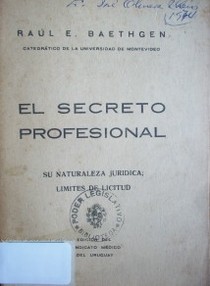 El secreto profesional : su naturaleza jurídica : límites de licitud