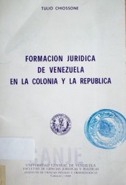 Formación jurídica de Venezuela en la Colonia y la República