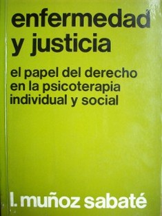 Enfermedad y justicia : el papel del derecho en la psicoterapia individual y social