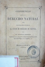 Conferencias sobre Derecho Natural como introducción al curso de Derecho de Gentes