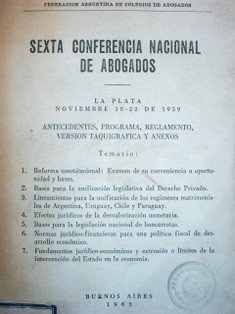 Sexta conferencia nacional de abogados : La Plata noviembre 18-22 de 1959 : antecedentes, programa, reglamento, versión taquigráfica y anexos