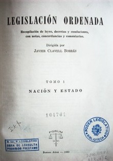 Legislación ordenada : recopilación de leyes, decretos y resoluciones, con notas, concordancias y comentarios