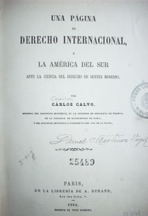 Una página de derecho internacional, ó la América del Sur ante la ciencia del derecho de gentes moderno