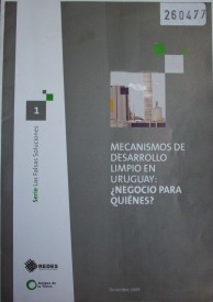 Mecanismos de desarrollo limpio en Uruguay : ¿Negocio para quiénes?