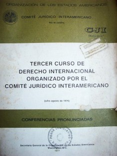 Tercer curso de Derecho Internacional organizado por el Comité Jurídico Interamericano (julio-agosto de 1976) : conferencias pronunciadas