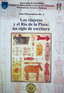 Los viajeros y el Río de la Plata : un siglo de escritura