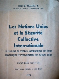 Les Nations Unies et la Ségurité Collective Internationale : le probleme du controle international des bases strategiques et l' Organisation des Nations Unies