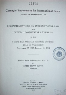 Recommendations on international law and official commentary thereon of the Second Pan American Scientific Congress held in  Washington December 27, 1915-January 8, 1916