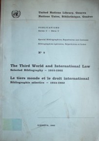 The Third World and International Law : selected bibliography - 1955-1982 = Le tiers monde et le droit international : bibliographie sélective - 1955- 1982